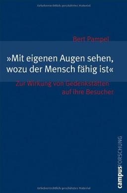 "Mit eigenen Augen sehen, wozu der Mensch fähig ist": Zur Wirkung von Gedenkstätten auf ihre Besucher (Campus Forschung)