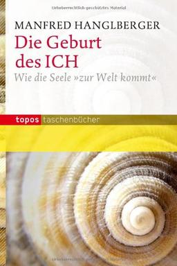 Die Geburt des ICH: Wie die Seele "zur Welt kommt"