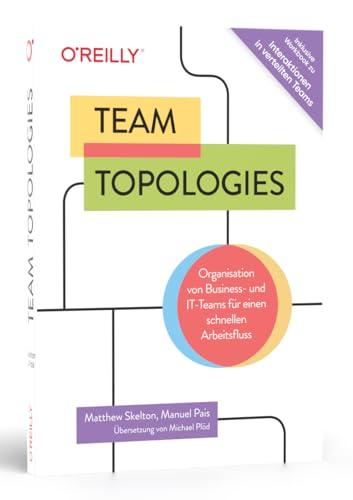 Team Topologies: Organisation von Business- und IT-Teams für einen schnellen Arbeitsfluss. Inkl. Interaktionen in verteilten Teams - Workbook. ... für eine produktivere Zusammenarbeit