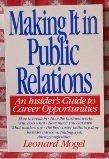 Making It in Public Relations: An Insider's Guide to Career Opportunities