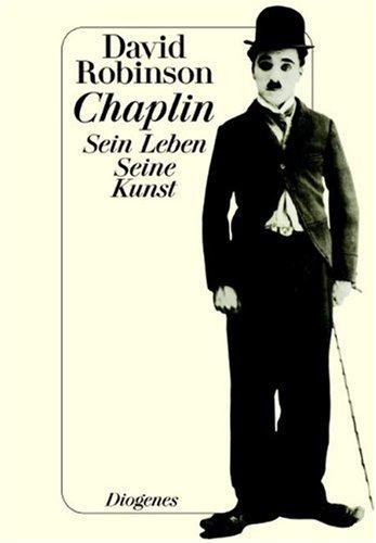 Chaplin: Sein Leben. Seine Kunst