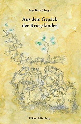 Aus dem Gepäck der Kriegskinder: Im Zweiten Weltkrieg aufgeschrieben und aufbewahrt in Gedichten und Prosatexten