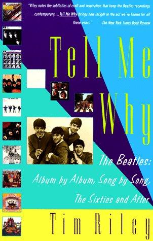 Tell Me Why: The Beatles: Album by Album, Song by Song, The Sixties and After: A Beatles Commentary (Vintage books)