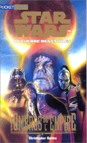 Star Wars. Les ombres de l'Empire. La guerre des étoiles. Les ombres de l'Empire