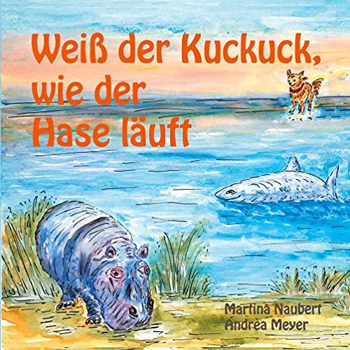 Weiß der Kuckuck wie der Hase läuft: Tiergeschichten für Kinder über Fühlen und Denken (für Kinder ausgewählte Fabeln der Transaktionsanalyse)