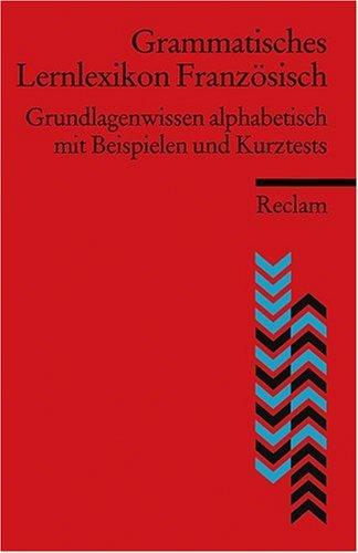 Grammatisches Lernlexikon Französisch: Grundlagenwissen alphabetisch mit Beispielen und Kurztests