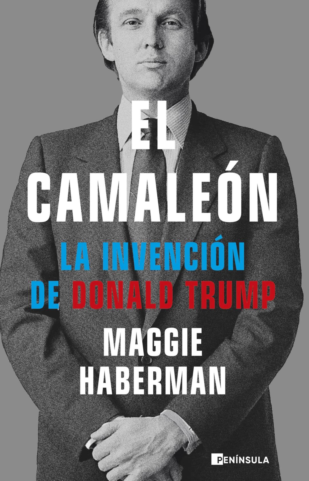 El camaleón: La invención de Donald Trump (BIOGRAFÍA Y MEMORIAS)