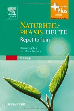 Naturheilpraxis Heute Repetitorium: Passend zur 3.A. "Naturheilpraxis Heute"- mit Zugang zum Elsevier-Portal