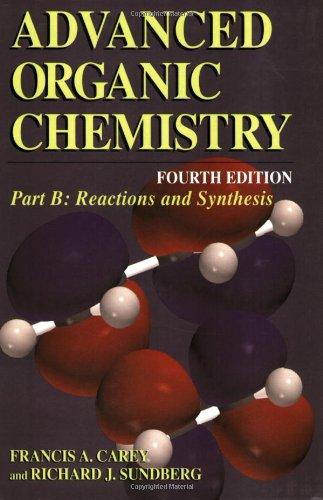 Advanced Organic Chemistry: Part B: Reaction and Synthesis: Reaction and Synthesis Part B (Advanced Organic Chemistry / Part B: Reactions and Synthesis)