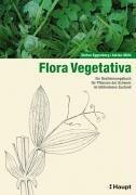 Flora Vegetativa: Ein Bestimmungsbuch für Pflanzen der Schweiz im blütenlosen Zustand