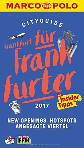 MARCO POLO Cityguide Frankfurt für Frankfurter 2017: Mit Insider-Tipps und Cityatlas. (MARCO POLO Cityguides)