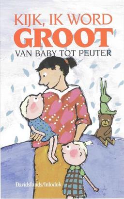 Kijk, ik word groot: van baby tot peuter