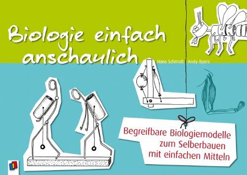 Biologie einfach anschaulich: Begreifbare Biologiemodelle zum Selberbauen mit einfachsten Mitteln