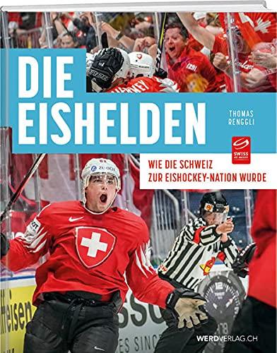 Die Eishelden: Wie die Schweiz zur Eishockey-Nation wurde