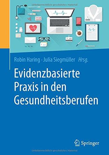 Evidenzbasierte Praxis in den Gesundheitsberufen: Chancen und Herausforderungen für Forschung und Anwendung