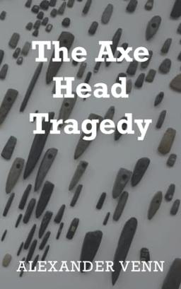 The Axe Head Tragedy