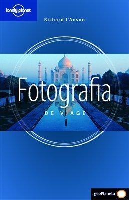 Fotografia de Viaje (Ilustrados -Lonely Planet)