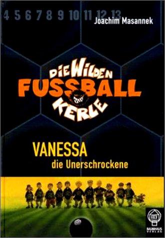 Die wilden Fußballkerle 03. Vanessa die Unerschrockene