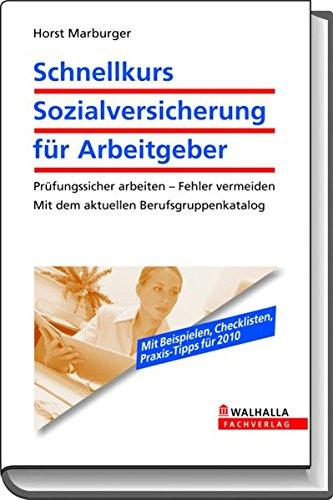 Schnellkurs Sozialversicherung für Arbeitgeber: Prüfungssicher arbeiten - Fehler vermeiden; Mit dem aktuellen Berufsgruppenkatalog; Walhalla Rechtshilfen