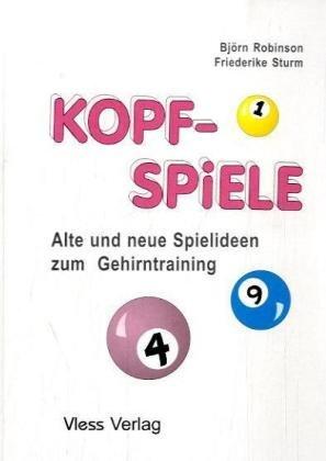 Kopfspiele: Alte und neue Spiel-Ideen zum Gehirntraining