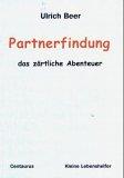 Partnerfindung - das zärtliche Abenteuer (Kleine Lebenshelfer)