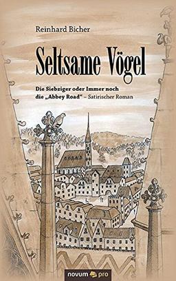 Seltsame Vögel: Die Siebziger oder Immer noch die "Abbey Road" - Satirischer Roman