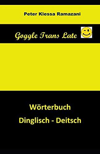 Goggle Trans Late: Wörterbuch Dinglisch - Deitsch