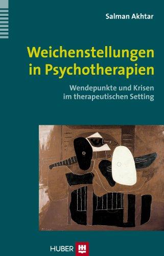 Weichenstellungen in Psychotherapien: Wendepunkte und Krisen im therapeutischen Setting