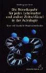 Die Horoskopuhr für jedes Lebensalter und andere Zeitschlüssel in der Astrologie: Neue und klassische Methoden