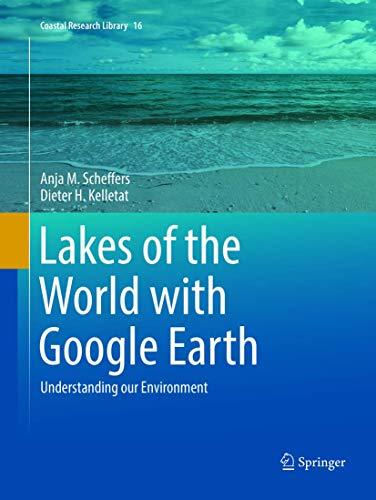 Lakes of the World with Google Earth: Understanding our Environment (Coastal Research Library, 16, Band 16)