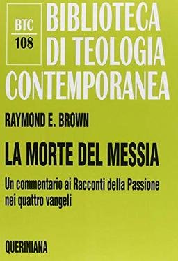 La morte del messia. Dal Getsemani al sepolcro. Un commentario ai racconti della passione nei quattro vangeli (Biblioteca di teologia contemporanea)