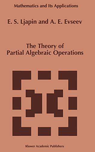 The Theory of Partial Algebraic Operations (Mathematics and Its Applications (414), Band 414)