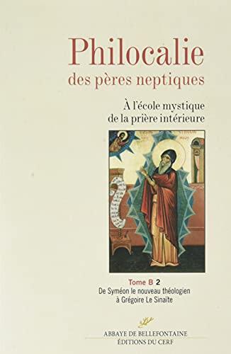 Philocalie des Pères Neptiques - tome B2 De Syméon le nouveau théologien à Grégoire Le Sinaïte