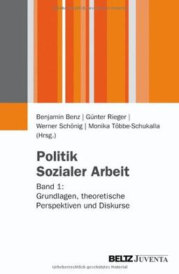 Politik Sozialer Arbeit: Band 1: Grundlagen, theoretische Perspektiven und Diskurse