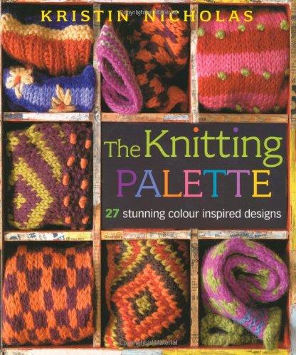 Knitting Palette: 25 Stunning Colour Inspired Designs