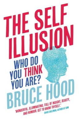 The Self Illusion: Why There is No You Inside Your Head