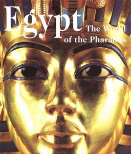 Egypt, The World of the Pharaohs