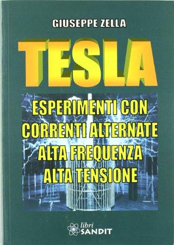 Tesla: esperimenti con correnti alternate. Ata frequenza, alta tensione