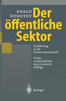 Der öffentliche Sektor: Einführung in die Finanzwissenschaft (Springer-Lehrbuch)