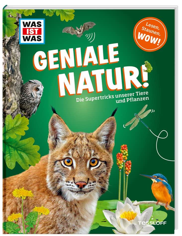 WAS IST WAS Geniale Natur! Die Supertricks unserer Tiere und Pflanzen / Viele Steckbriefe, Fotos und Illustrationen / Mit Lebensräumen vom Wattenmeer ... für Kinder ab 8 Jahren (WAS IST WAS Edition)