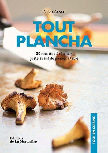 Tout plancha : 30 recettes à réaliser juste avant de passer à table : cuisinez et mangez sain !