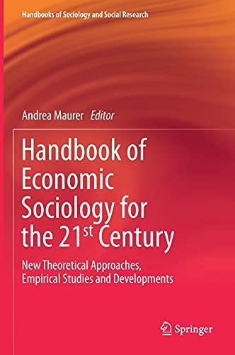 Handbook of Economic Sociology for the 21st Century: New Theoretical Approaches, Empirical Studies and Developments (Handbooks of Sociology and Social Research)