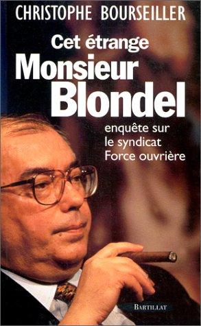 Cet étrange monsieur Blondel : enquête sur le syndicat Force ouvrière