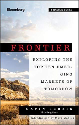 Frontier: Exploring the Top Ten Emerging Markets of Tomorrow (Bloomberg Professional)