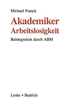 Akademiker - Arbeitslosigkeit: Reintegration durch ABM