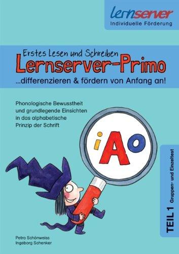 Lernserver-Primo. Erstes Lesen und Schreiben - differenzieren & fördern von Anfang an!"- Teil 1 (Gruppen- und Einzeltest): Phonologische Bewusstheit ... in das alphabetische Prinzip der Schrift