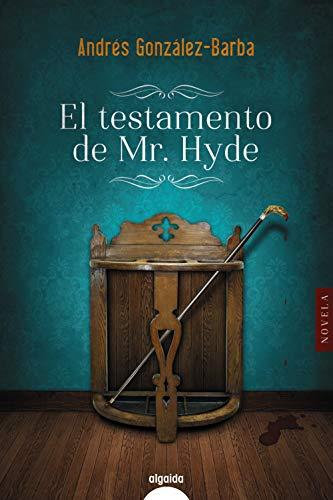 El testamento de Mr. Hyde (ALGAIDA LITERARIA - ALGAIDA NARRATIVA)