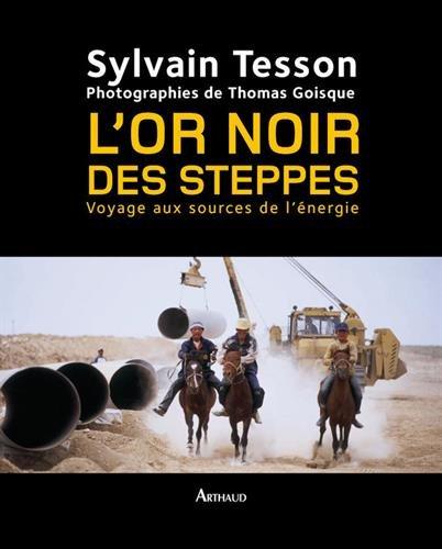 L'or noir des steppes : voyage aux sources de l'énergie