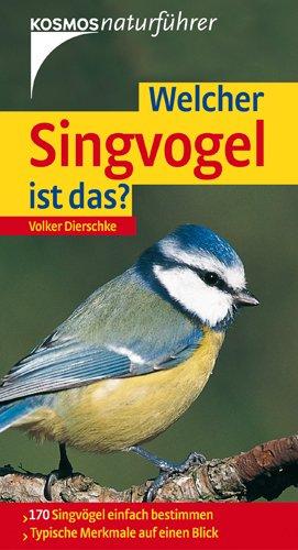 Welcher Singvogel ist das?: 170 Singvögel einfach bestimmen. Typische Merkmale auf einen Blick. Basic