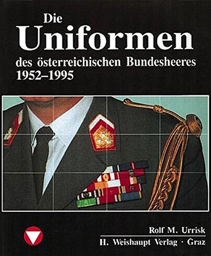 Die Fahrzeuge, Flugzeuge, Uniformen und Waffen des österreichischen Bundesheeres von 1918 - heute: Die Fahrzeuge, Flugzeuge, Uniformen und Waffen des ... österreichischen Bundesheeres 1955 - heute